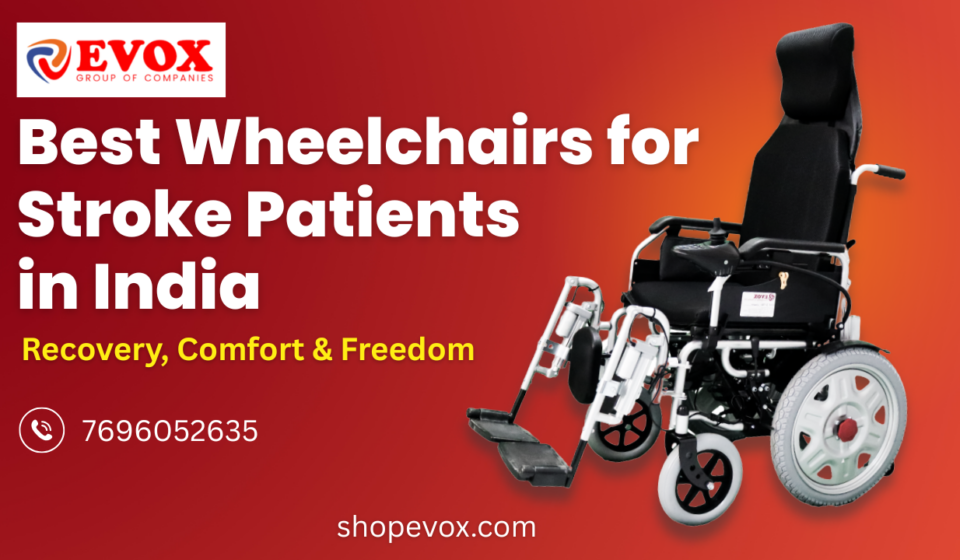 Best_Wheelchairs_for_Stroke_Patients_in_India_Recovery_Comfort__Freedom