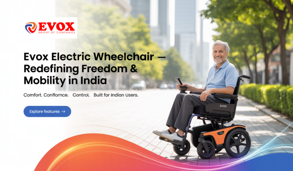 Evox Electric Wheelchair: Features, Benefits & Mobility Guide